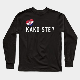 Croatian Kako ste? Long Sleeve T-Shirt